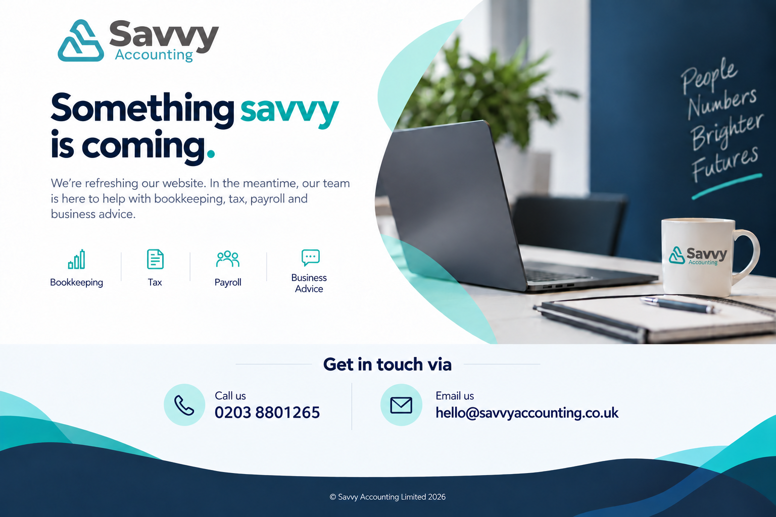 Savvy Accounting. Something savvy is coming. Our team is here to help with bookkeeping, tax, payroll and business advice. Call 0203 8801265 or email hello@savvyaccounting.co.uk.